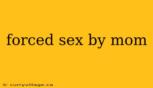 forced sex by mom