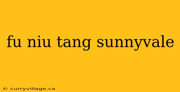 fu niu tang sunnyvale