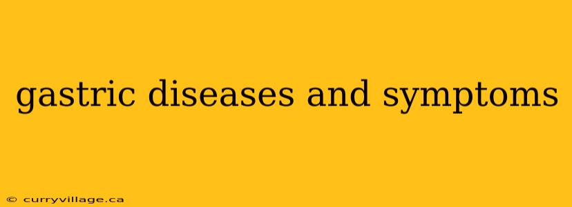 gastric diseases and symptoms