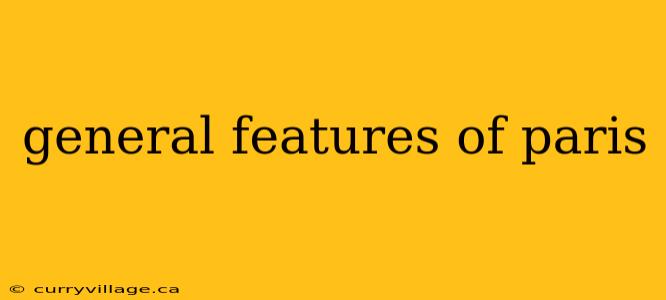 general features of paris