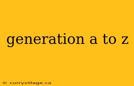 generation a to z