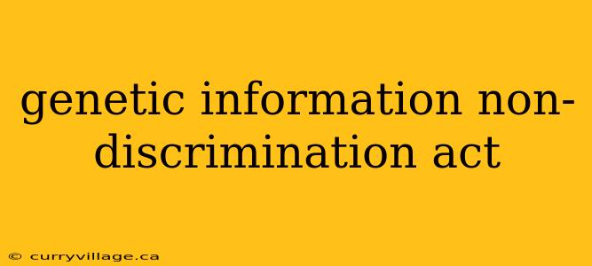 genetic information non-discrimination act