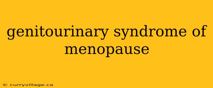 genitourinary syndrome of menopause