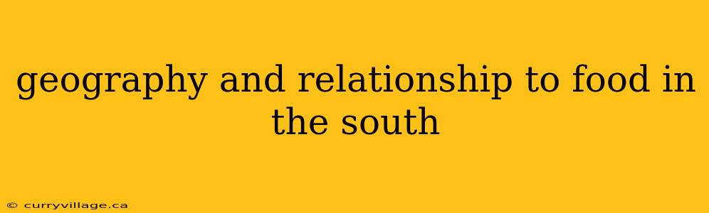 geography and relationship to food in the south