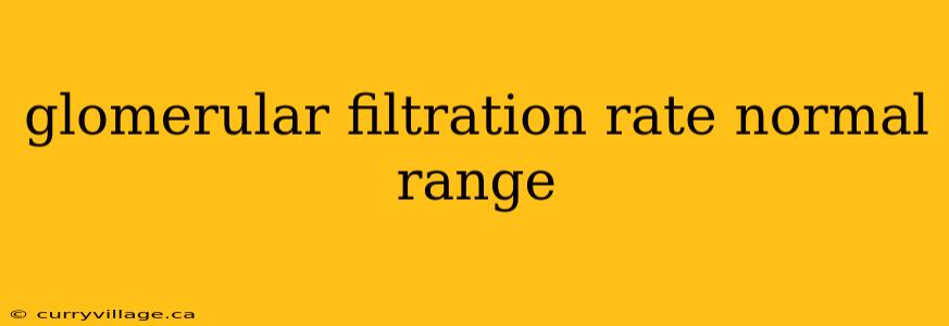 glomerular filtration rate normal range