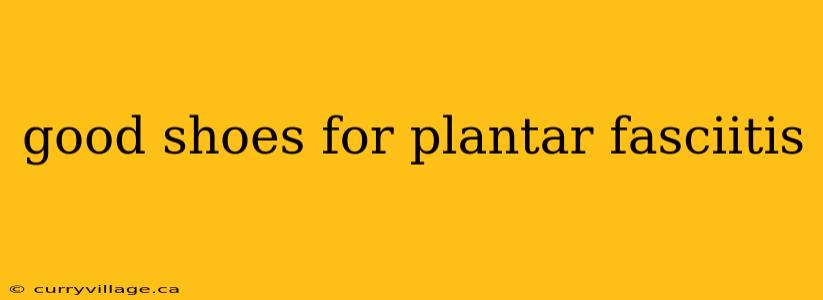 good shoes for plantar fasciitis