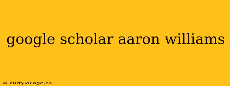 google scholar aaron williams