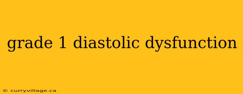 grade 1 diastolic dysfunction