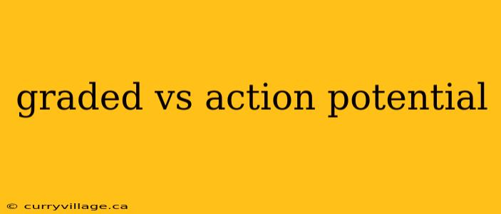 graded vs action potential