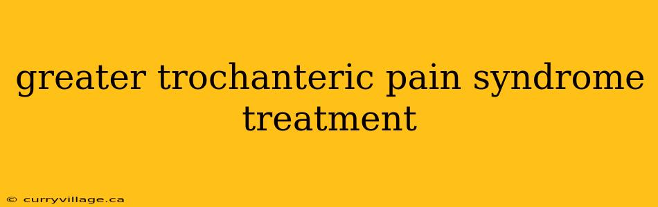 greater trochanteric pain syndrome treatment