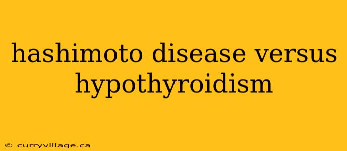 hashimoto disease versus hypothyroidism