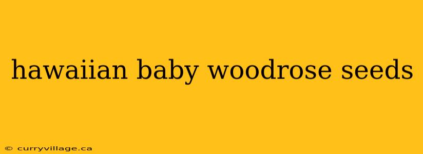 hawaiian baby woodrose seeds