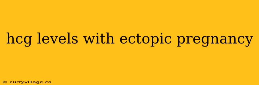 hcg levels with ectopic pregnancy