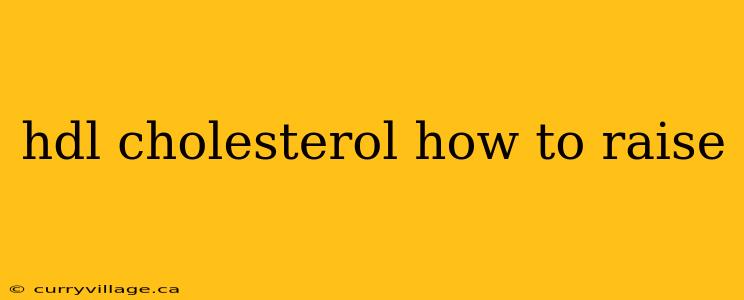hdl cholesterol how to raise