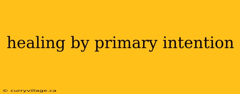 healing by primary intention