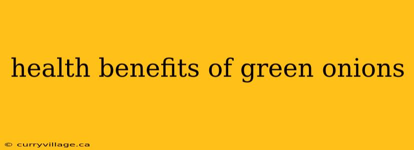 health benefits of green onions
