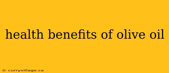 health benefits of olive oil