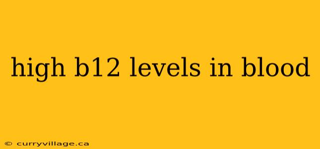 high b12 levels in blood