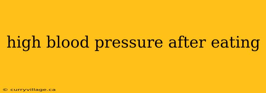 high blood pressure after eating