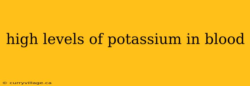 high levels of potassium in blood