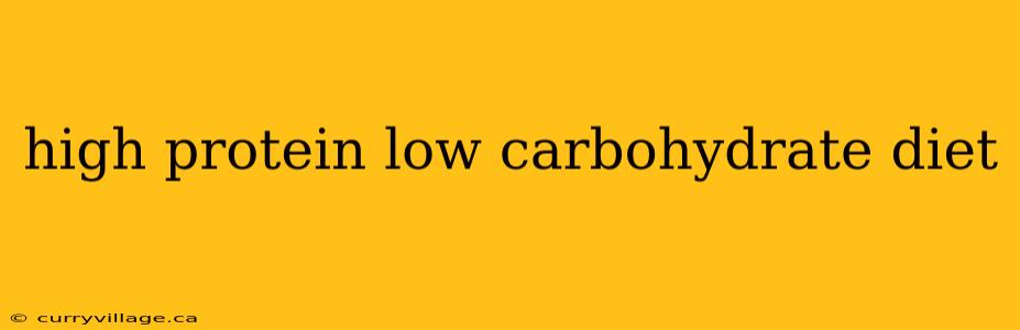 high protein low carbohydrate diet