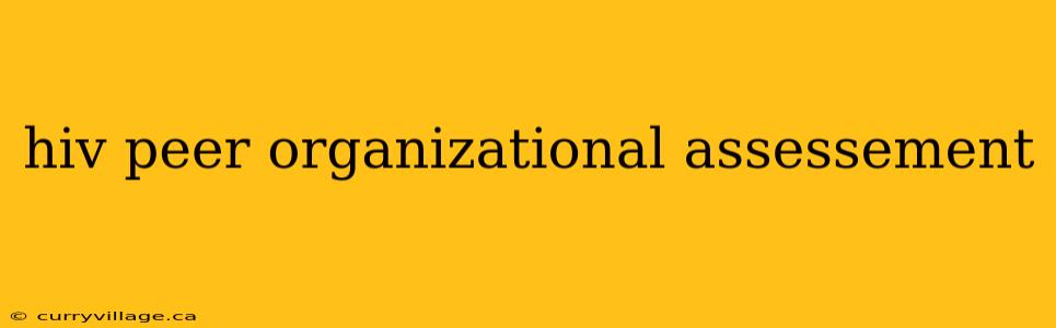 hiv peer organizational assessement