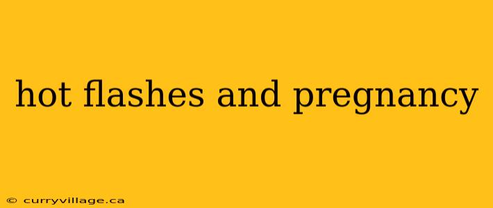 hot flashes and pregnancy