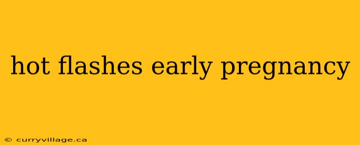 hot flashes early pregnancy