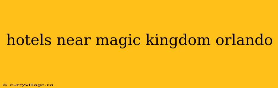 hotels near magic kingdom orlando