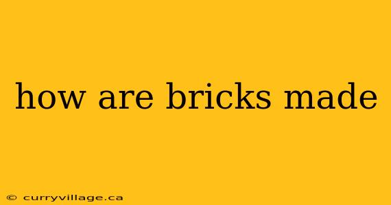how are bricks made