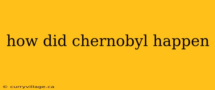 how did chernobyl happen