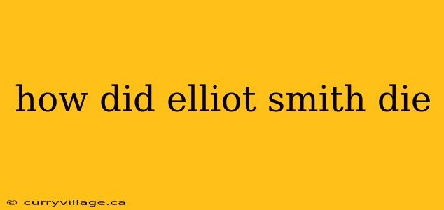 how did elliot smith die