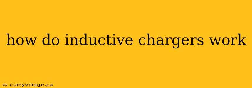 how do inductive chargers work