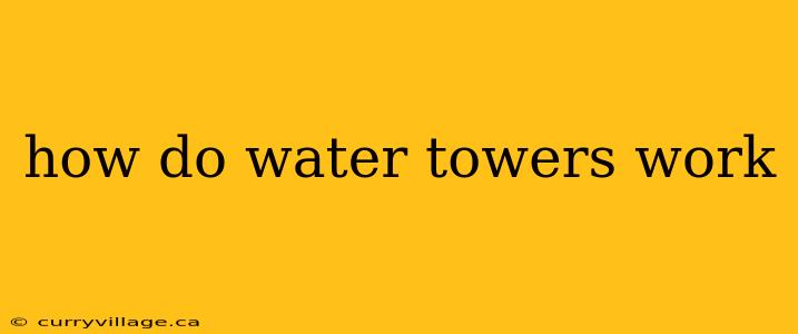 how do water towers work