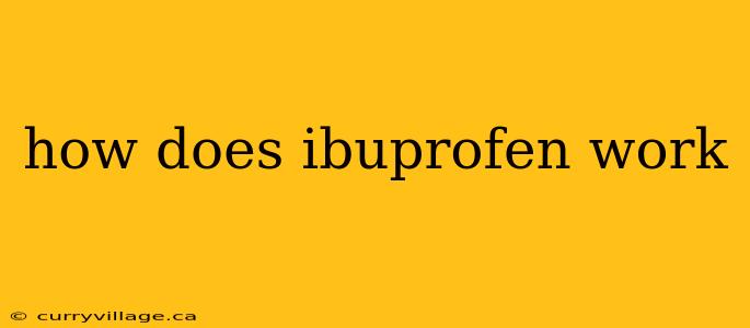 how does ibuprofen work