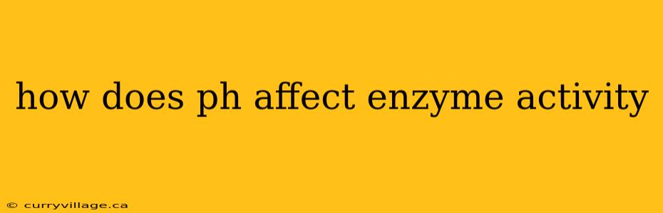 how does ph affect enzyme activity