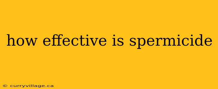 how effective is spermicide
