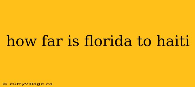 how far is florida to haiti