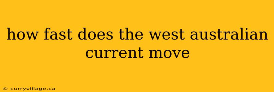 how fast does the west australian current move