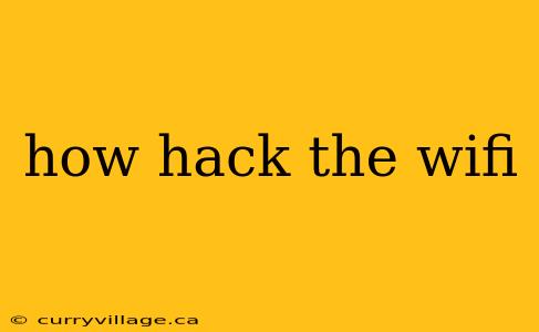 how hack the wifi