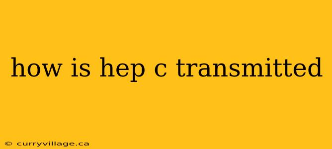 how is hep c transmitted