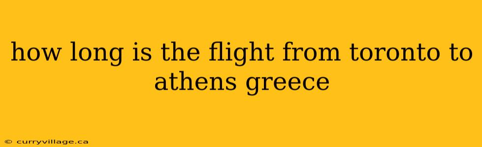 how long is the flight from toronto to athens greece