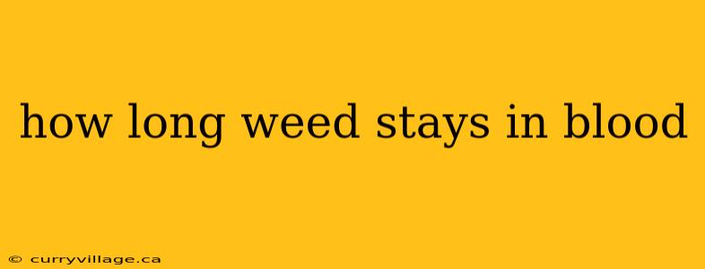 how long weed stays in blood