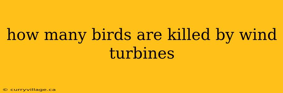 how many birds are killed by wind turbines