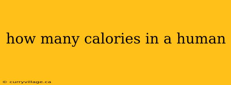 how many calories in a human