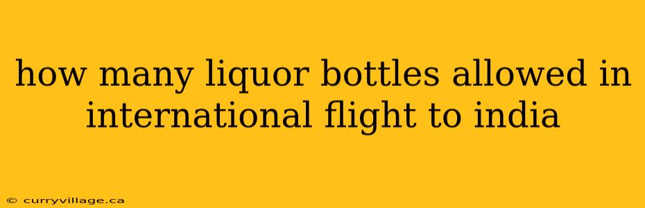 how many liquor bottles allowed in international flight to india