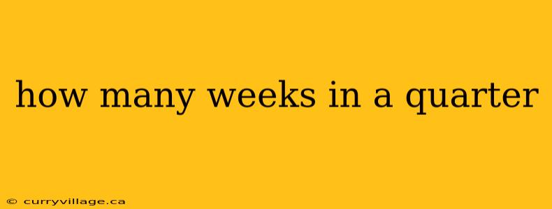 how many weeks in a quarter