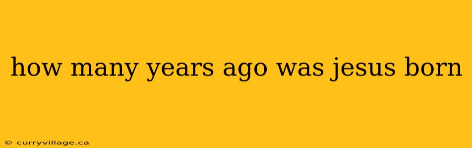 how many years ago was jesus born
