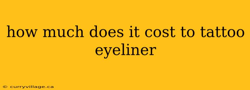 how much does it cost to tattoo eyeliner