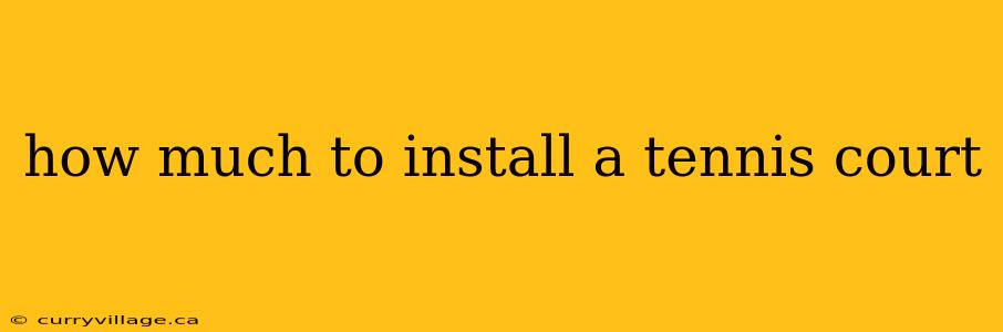 how much to install a tennis court